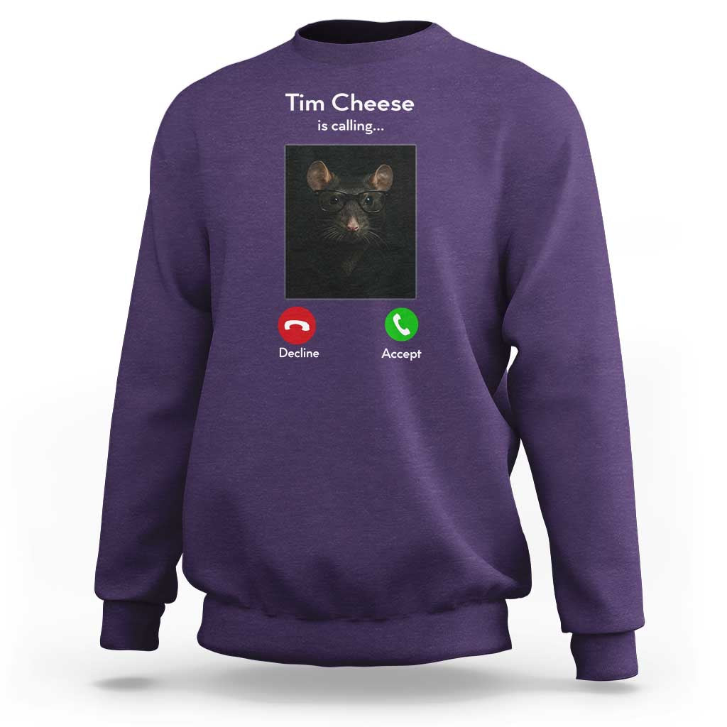 Tim Cheese Is Calling Sweatshirt Funny Decline Or Accept Meme