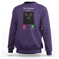 Tim Cheese Is Calling Sweatshirt Funny Decline Or Accept Meme