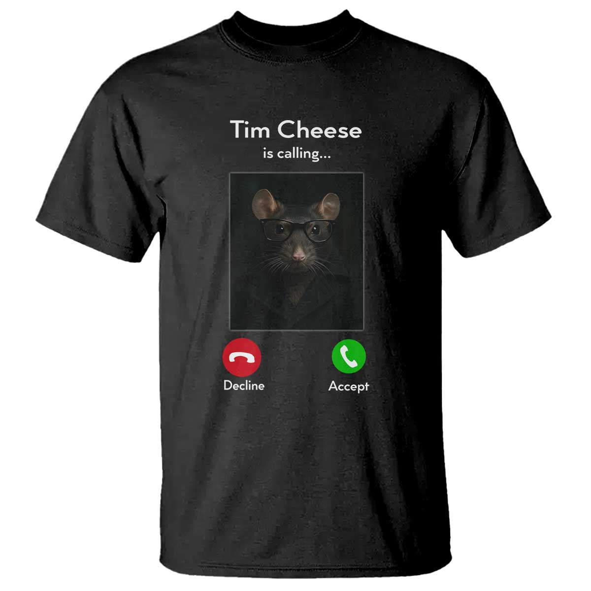 Tim Cheese Is Calling T Shirt Funny Decline Or Accept Meme