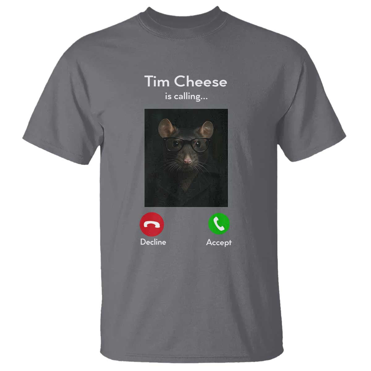 Tim Cheese Is Calling T Shirt Funny Decline Or Accept Meme