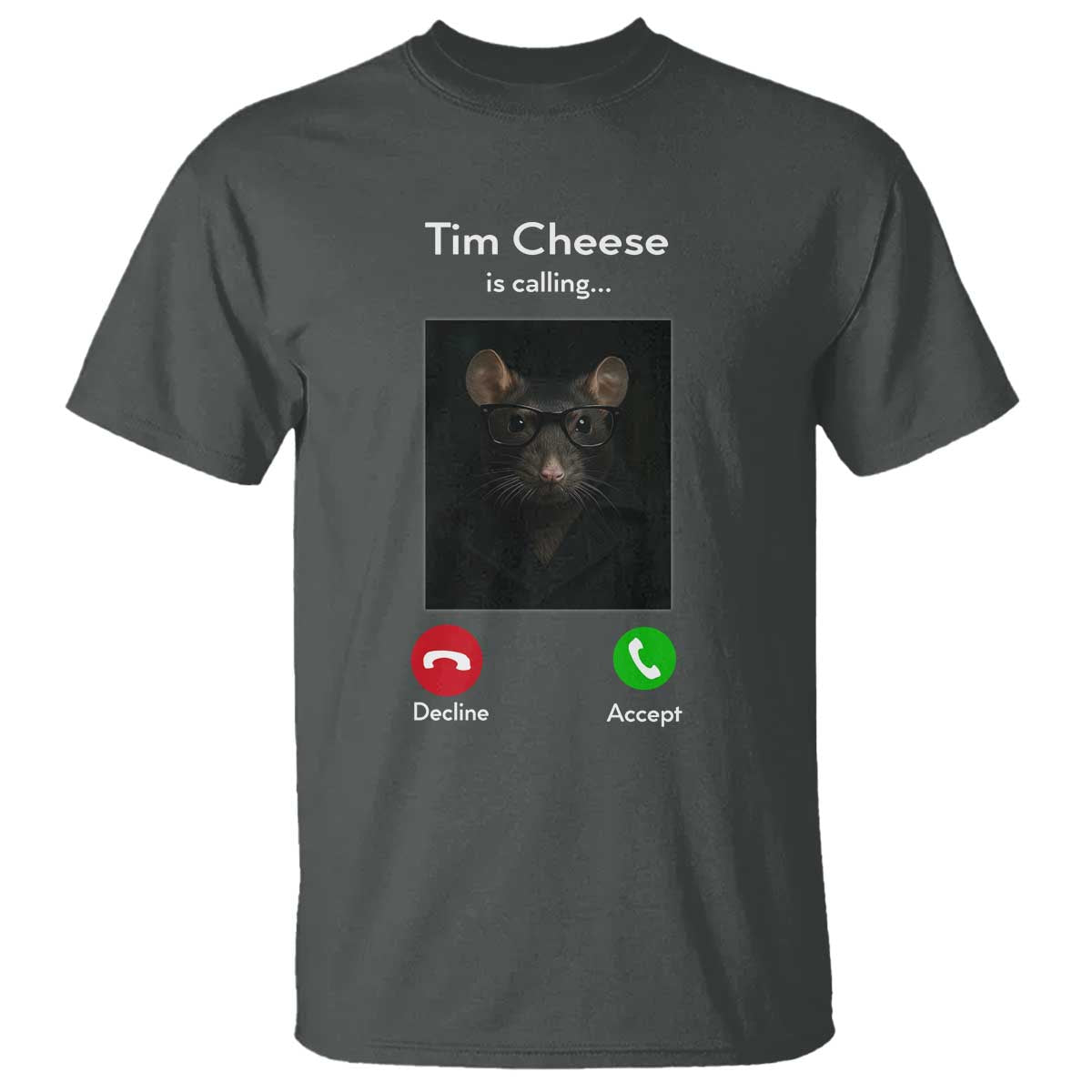 Tim Cheese Is Calling T Shirt Funny Decline Or Accept Meme