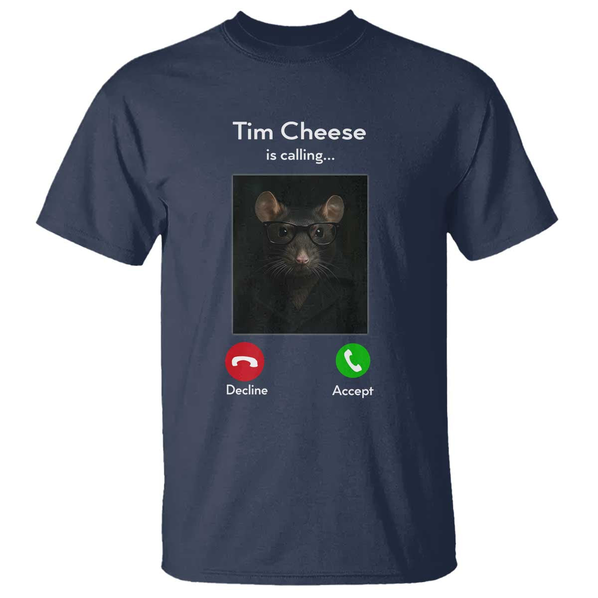 Tim Cheese Is Calling T Shirt Funny Decline Or Accept Meme