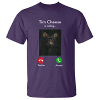 Tim Cheese Is Calling T Shirt Funny Decline Or Accept Meme
