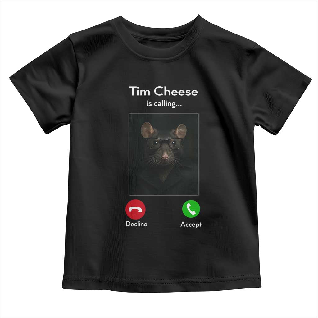 Tim Cheese Is Calling Toddler T Shirt Funny Decline Or Accept Meme