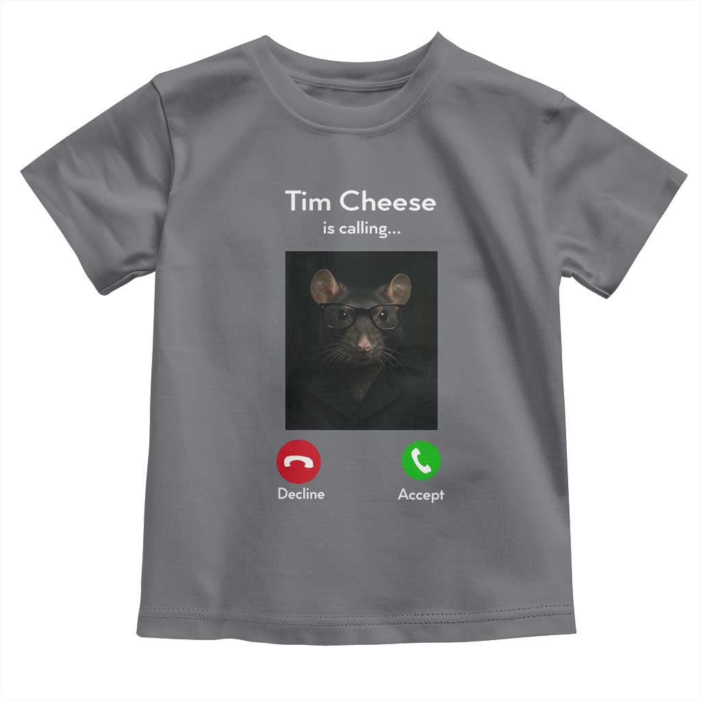 Tim Cheese Is Calling Toddler T Shirt Funny Decline Or Accept Meme