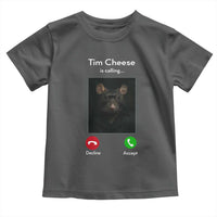 Tim Cheese Is Calling Toddler T Shirt Funny Decline Or Accept Meme
