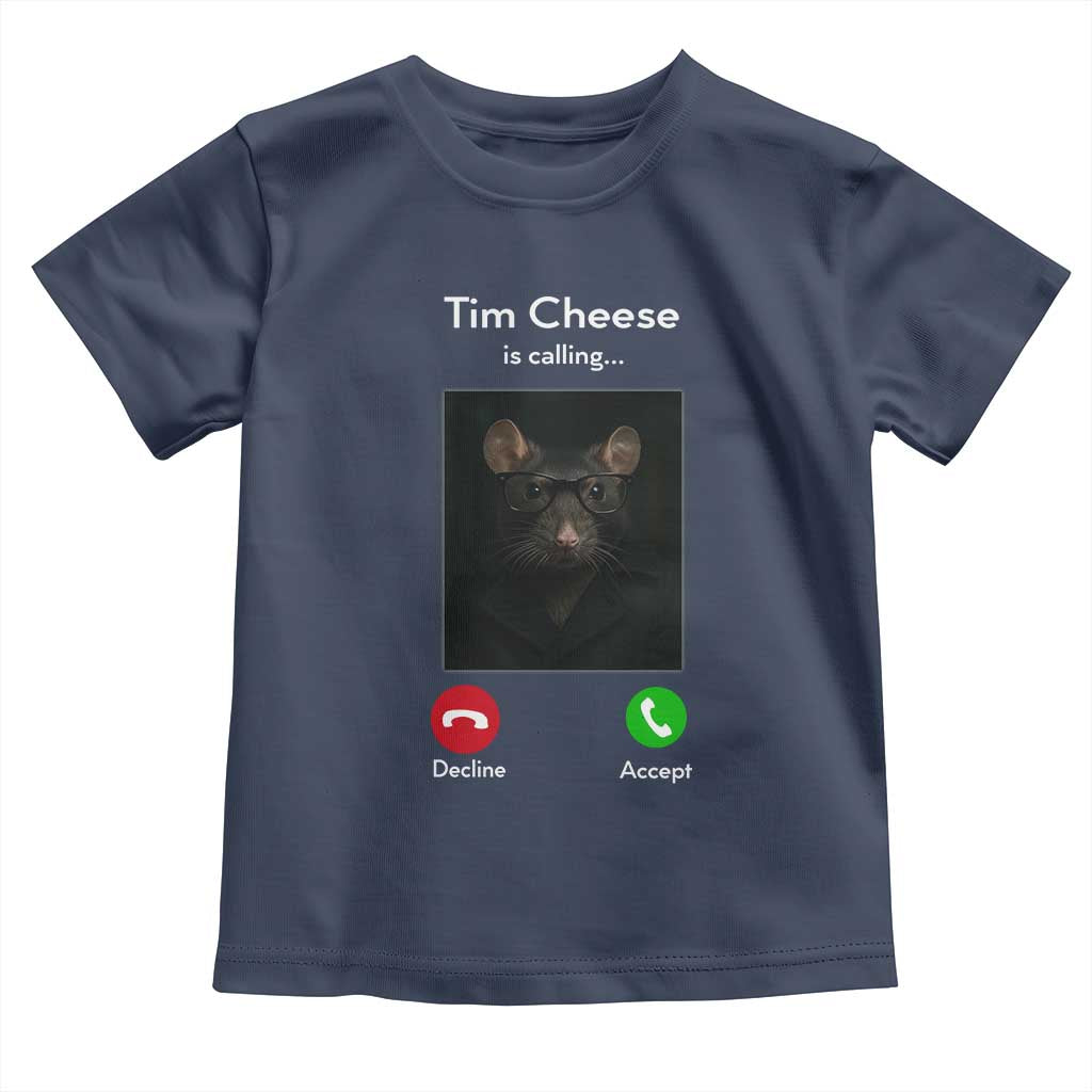 Tim Cheese Is Calling Toddler T Shirt Funny Decline Or Accept Meme