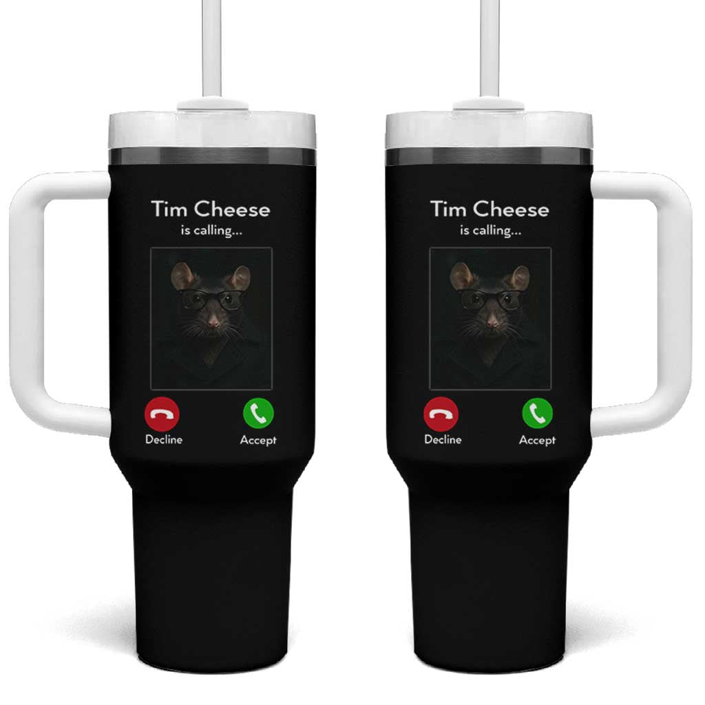 Tim Cheese Is Calling Tumbler With Handle Funny Decline Or Accept Meme