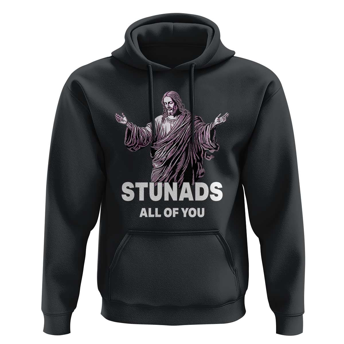 Funny Jesus Hoodie Stunads All Of You