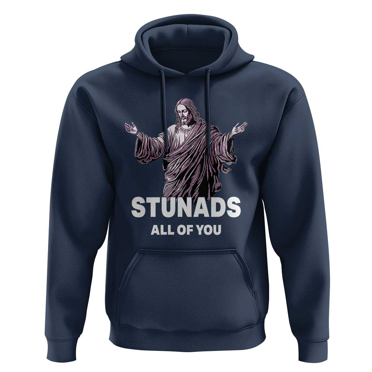 Funny Jesus Hoodie Stunads All Of You
