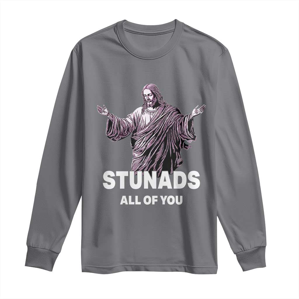 Funny Jesus Long Sleeve Shirt Stunads All Of You