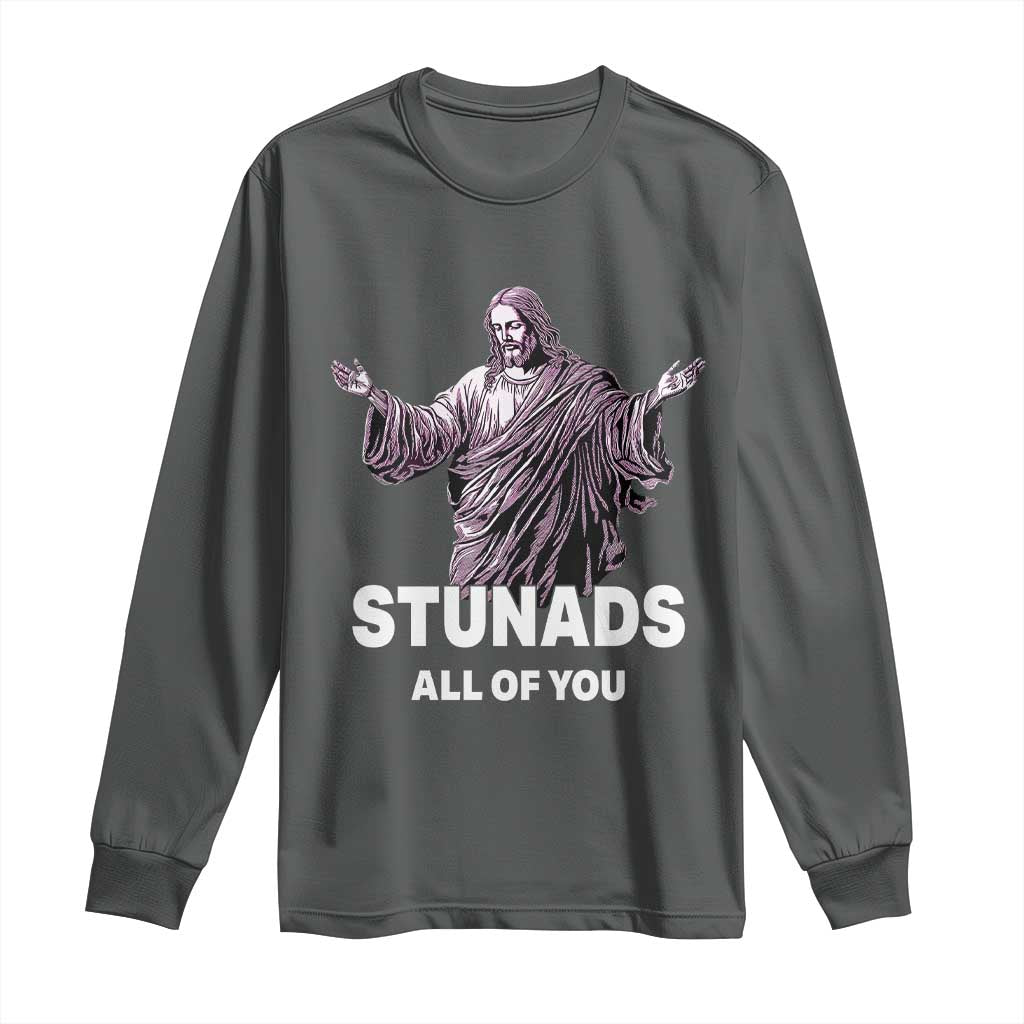 Funny Jesus Long Sleeve Shirt Stunads All Of You