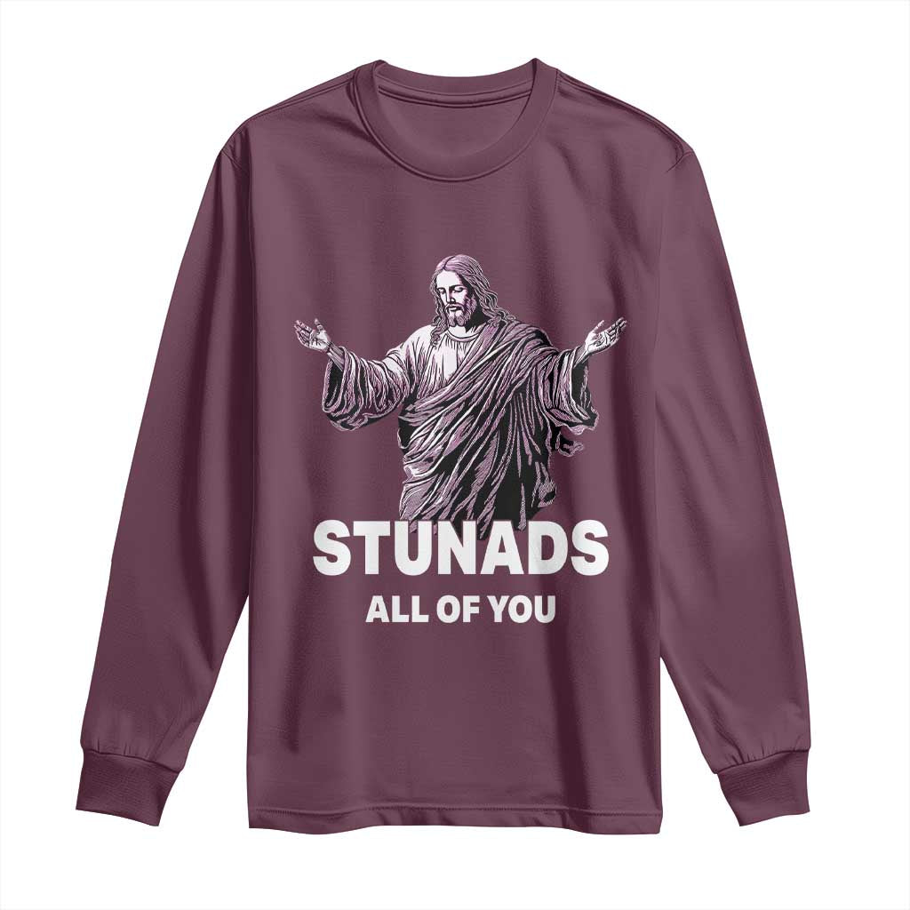 Funny Jesus Long Sleeve Shirt Stunads All Of You
