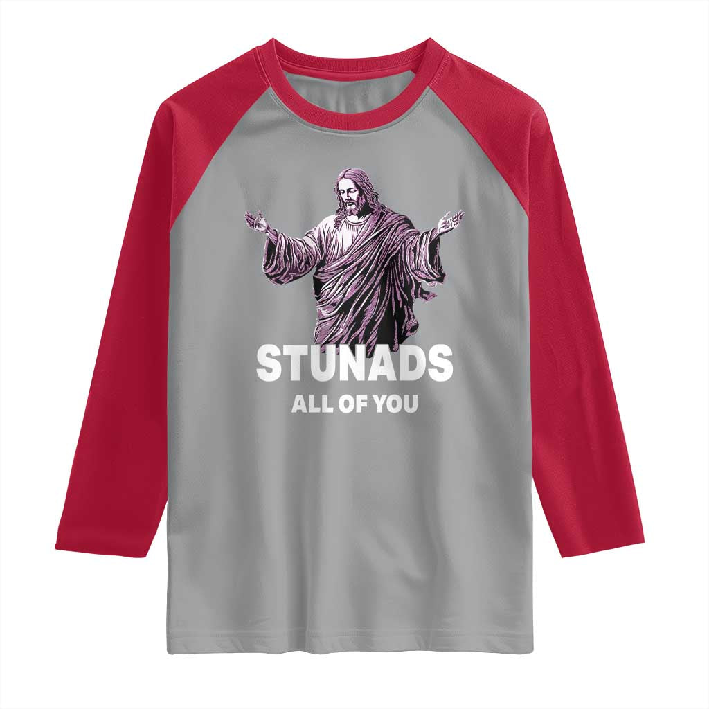 Funny Jesus Raglan Shirt Stunads All Of You