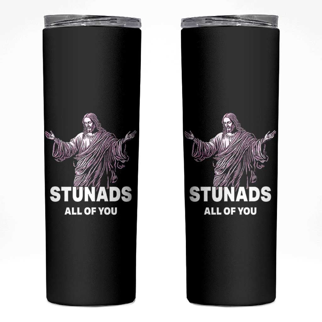Funny Jesus Skinny Tumbler Stunads All Of You