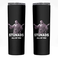 Funny Jesus Skinny Tumbler Stunads All Of You