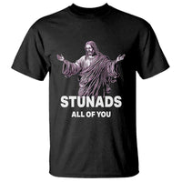 Funny Jesus T Shirt Stunads All Of You