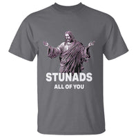 Funny Jesus T Shirt Stunads All Of You