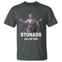 Funny Jesus T Shirt Stunads All Of You