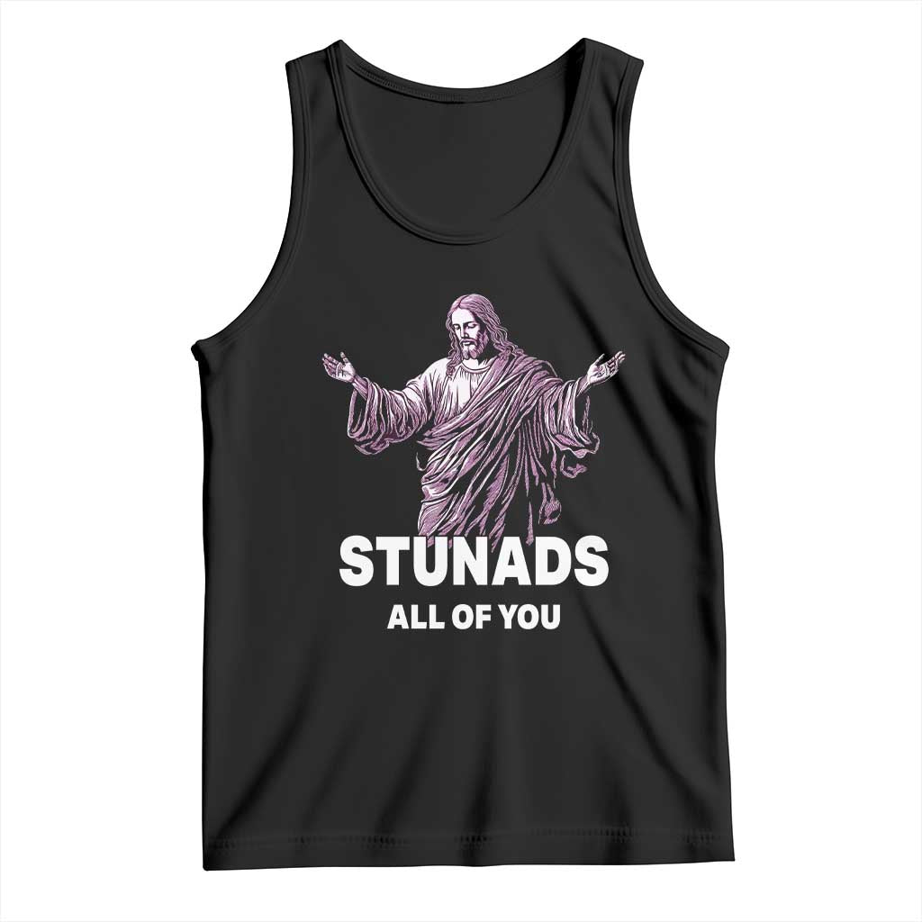 Funny Jesus Tank Top Stunads All Of You