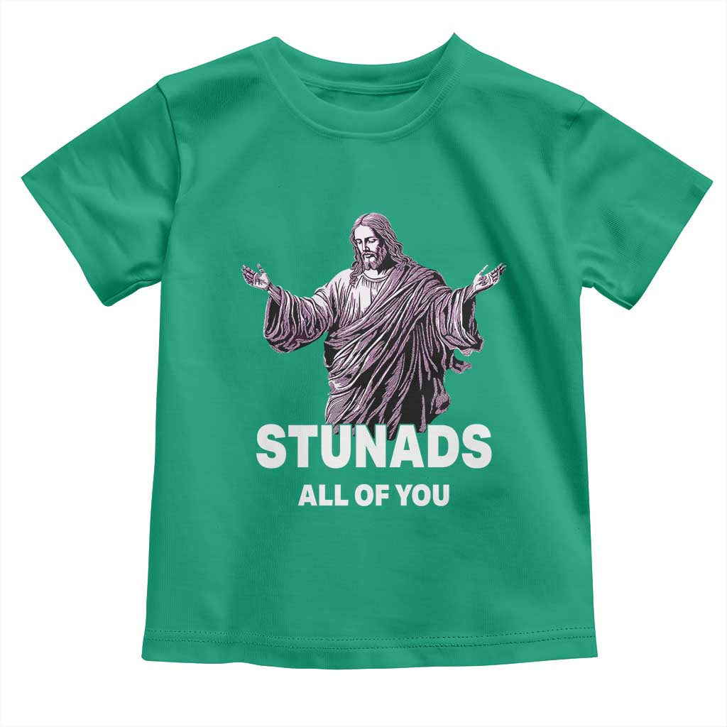 Funny Jesus Toddler T Shirt Stunads All Of You