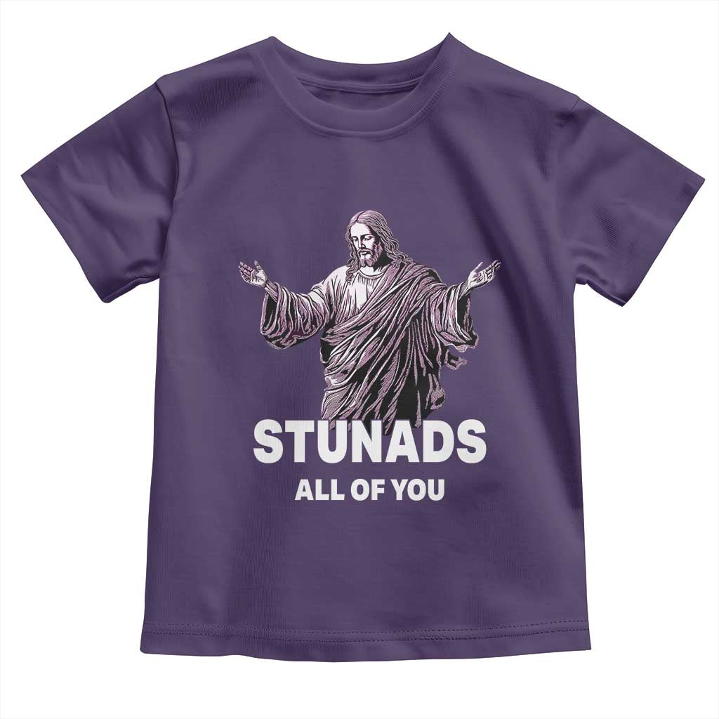 Funny Jesus Toddler T Shirt Stunads All Of You