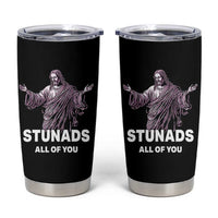 Funny Jesus Tumbler Cup Stunads All Of You