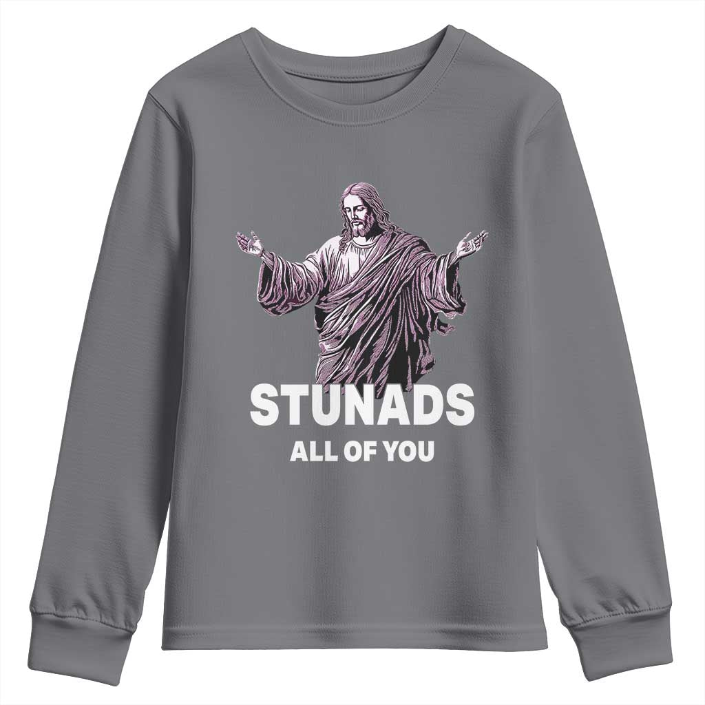 Funny Jesus Youth Sweatshirt Stunads All Of You