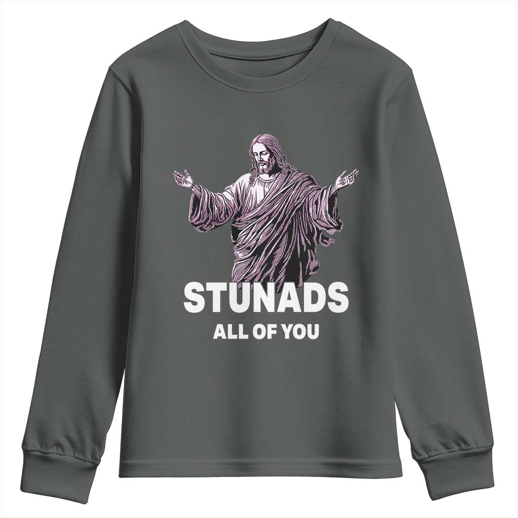 Funny Jesus Youth Sweatshirt Stunads All Of You