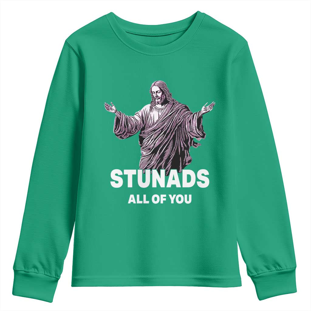 Funny Jesus Youth Sweatshirt Stunads All Of You