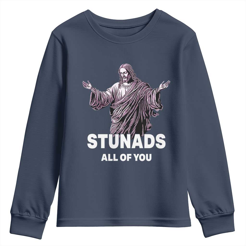 Funny Jesus Youth Sweatshirt Stunads All Of You