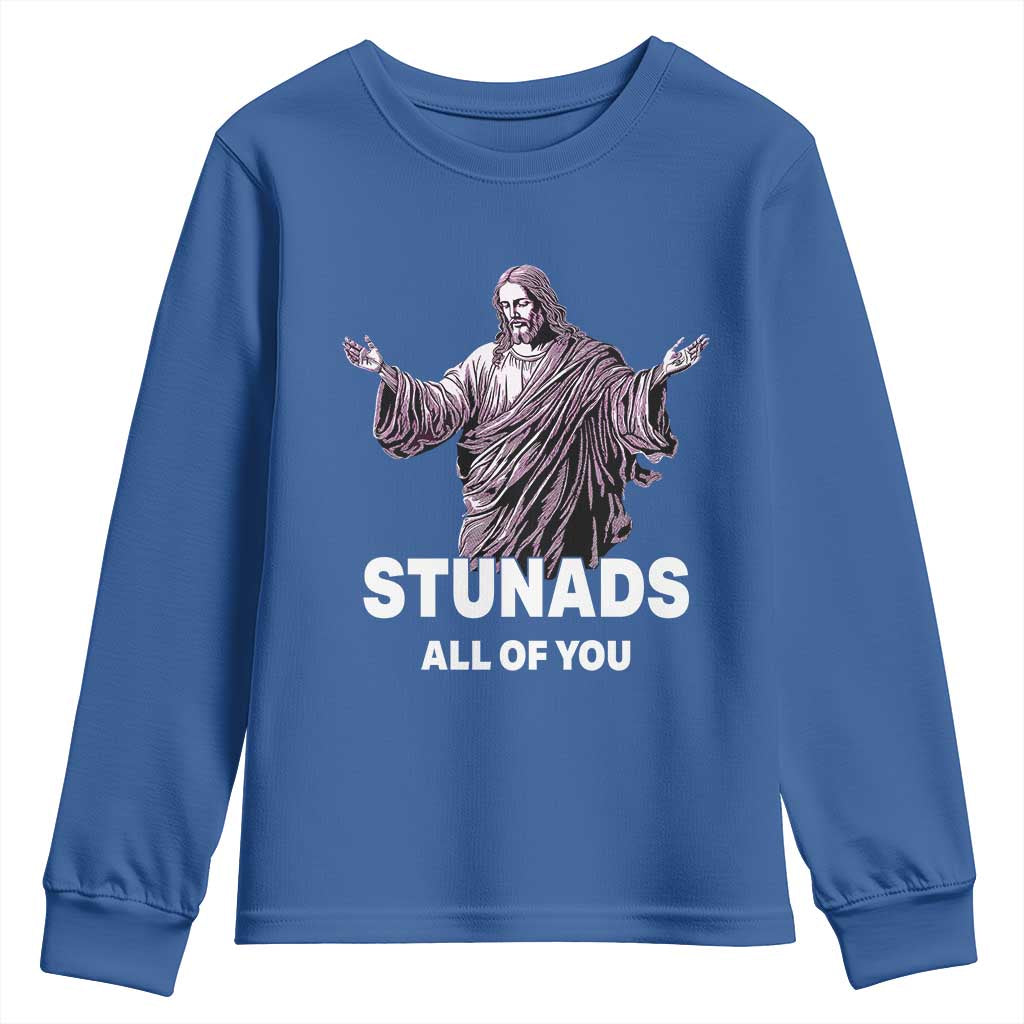 Funny Jesus Youth Sweatshirt Stunads All Of You