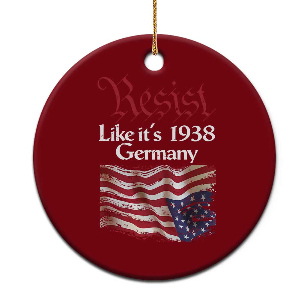American Flag Resist Ceramic Ornament Like It's 1938 Germany - Wonder Print Shop