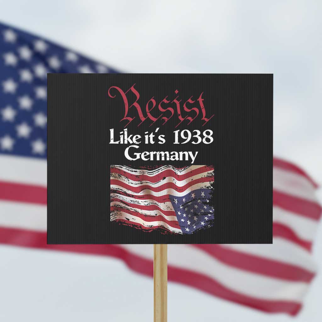 American Flag Resist Protest Sign Like It's 1938 Germany - Wonder Print Shop