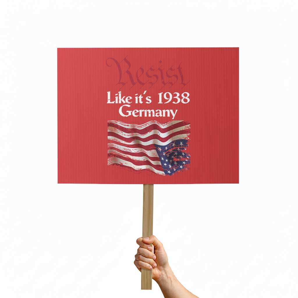 American Flag Resist Protest Sign Like It's 1938 Germany - Wonder Print Shop