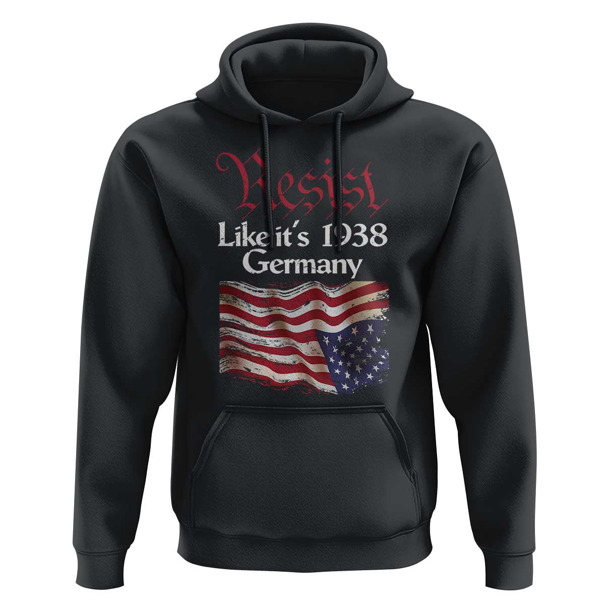 American Flag Resist Hoodie Like It's 1938 Germany