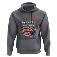 American Flag Resist Hoodie Like It's 1938 Germany