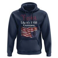 American Flag Resist Hoodie Like It's 1938 Germany