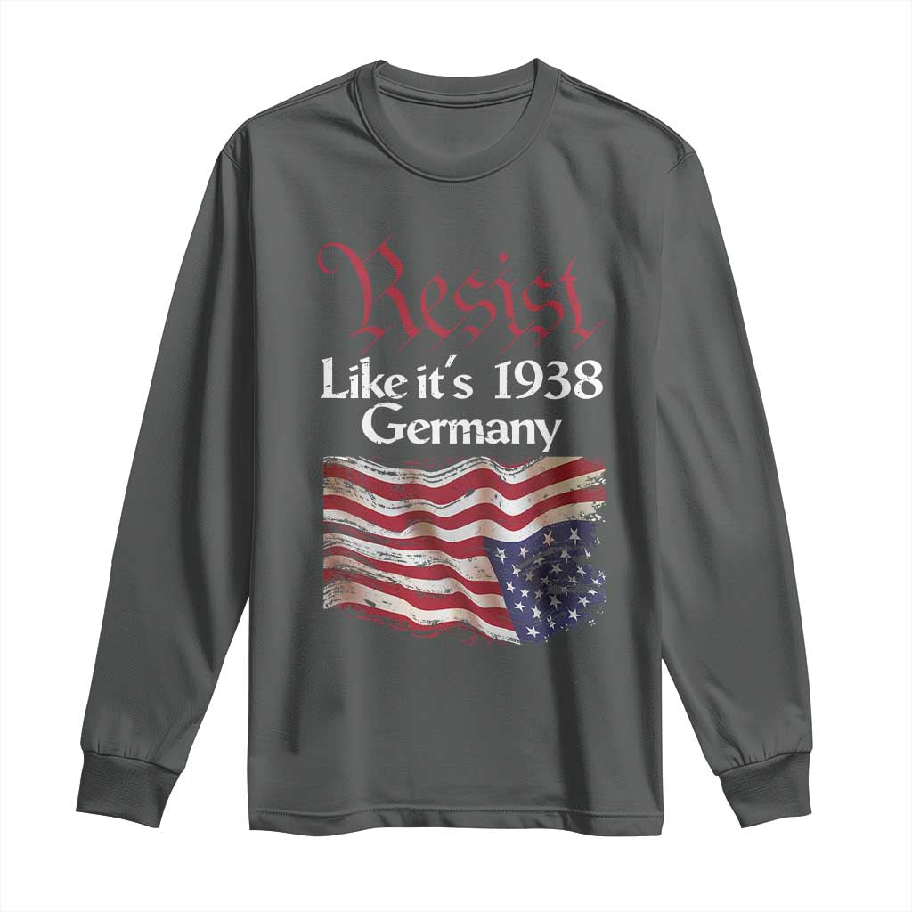 American Flag Resist Long Sleeve Shirt Like It's 1938 Germany
