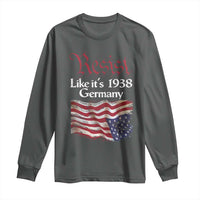 American Flag Resist Long Sleeve Shirt Like It's 1938 Germany