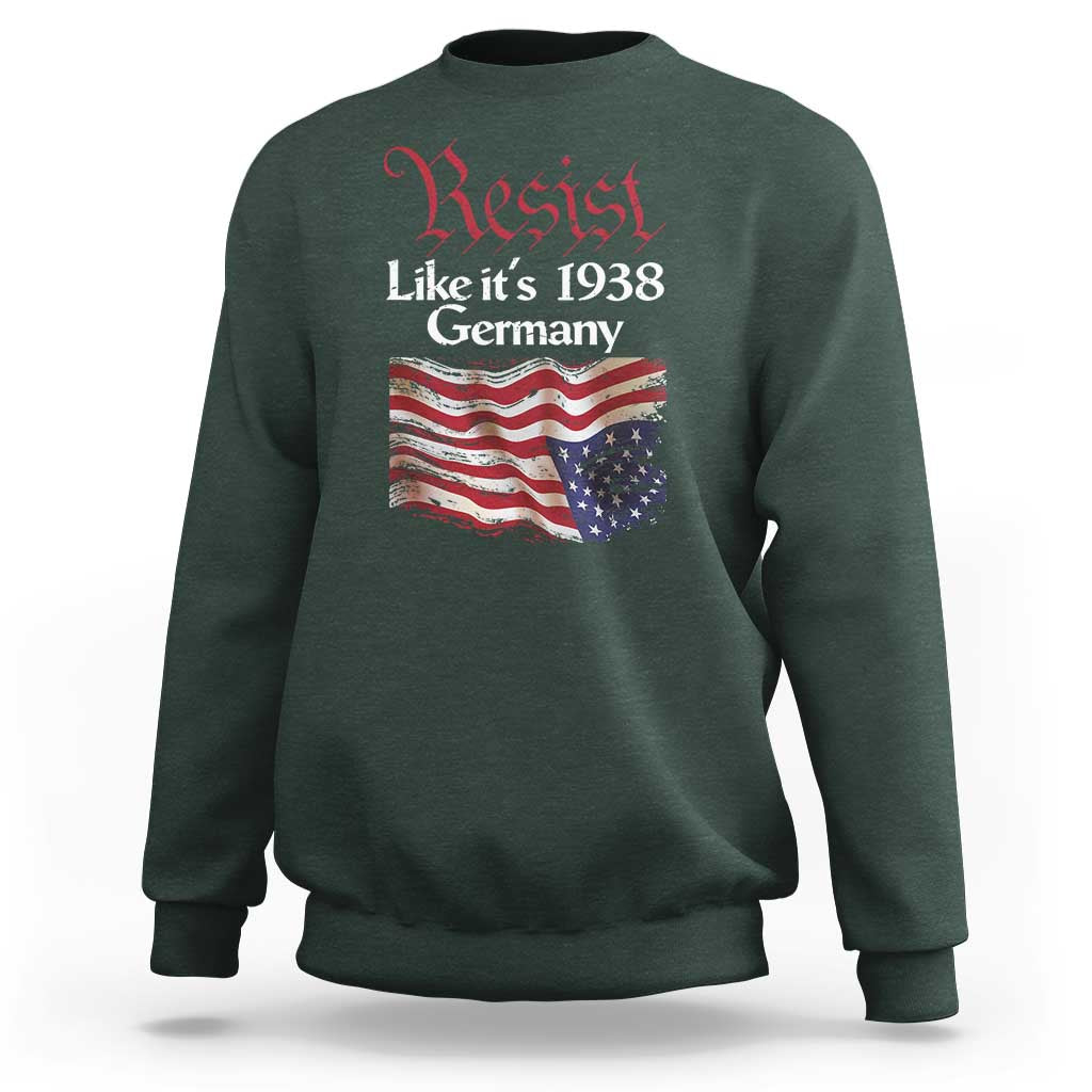American Flag Resist Sweatshirt Like It's 1938 Germany