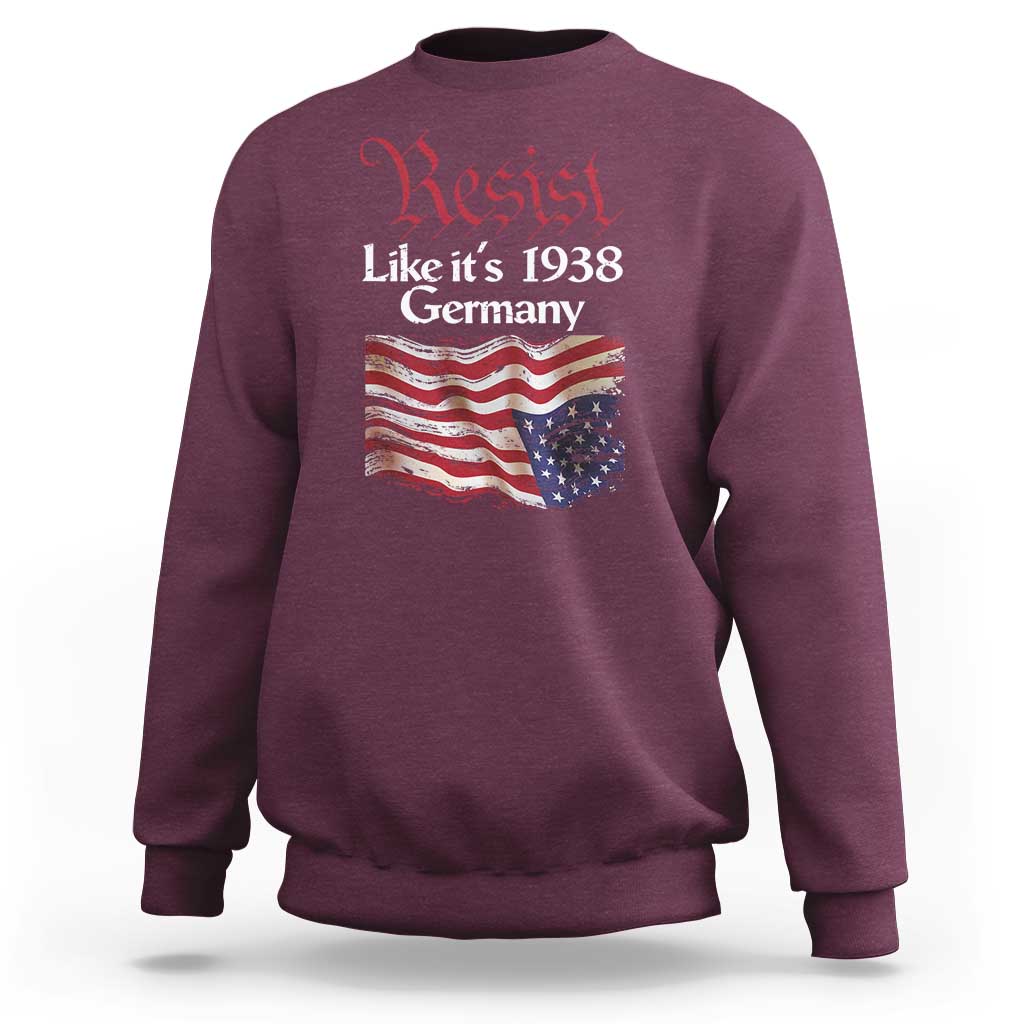 American Flag Resist Sweatshirt Like It's 1938 Germany