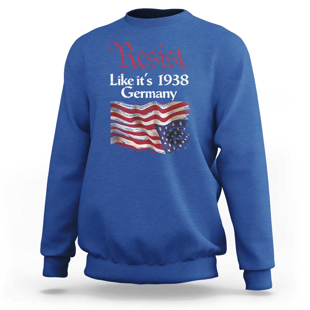American Flag Resist Sweatshirt Like It's 1938 Germany