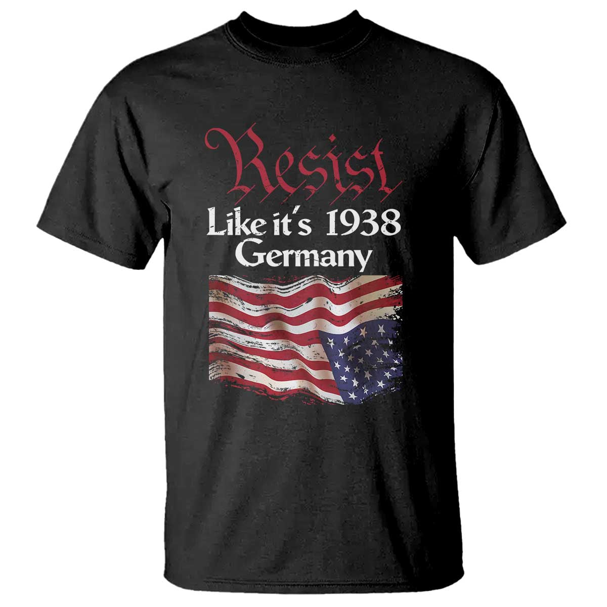 American Flag Resist T Shirt Like It's 1938 Germany