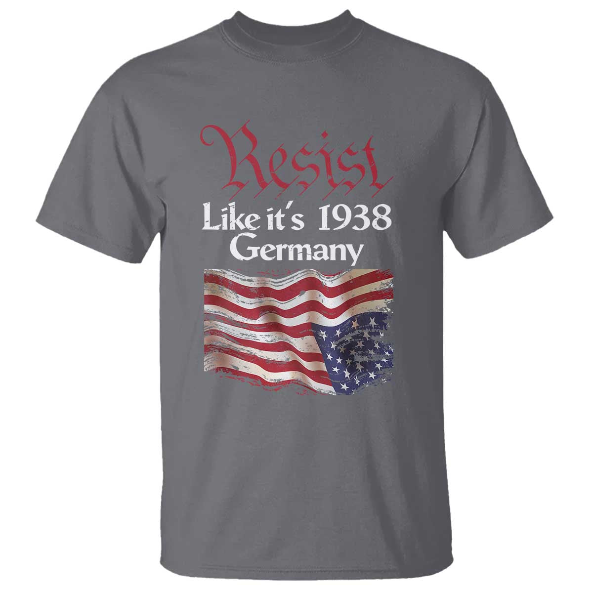 American Flag Resist T Shirt Like It's 1938 Germany