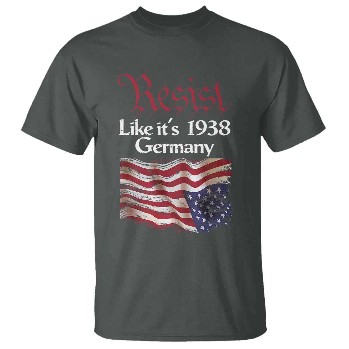 American Flag Resist T Shirt Like It's 1938 Germany