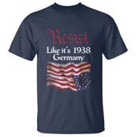 American Flag Resist T Shirt Like It's 1938 Germany