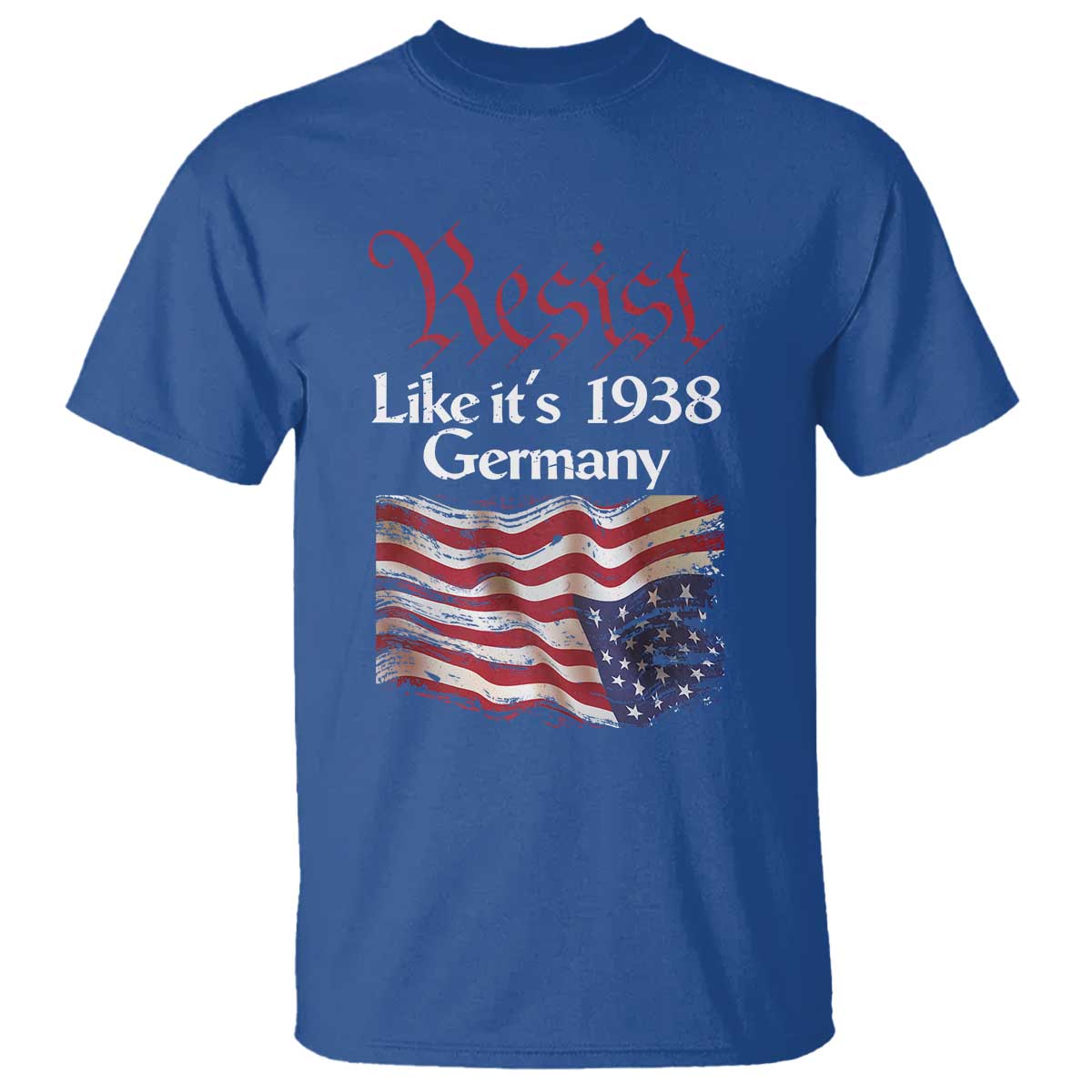 American Flag Resist T Shirt Like It's 1938 Germany