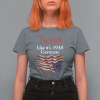 American Flag Resist T Shirt For Women Like It's 1938 Germany