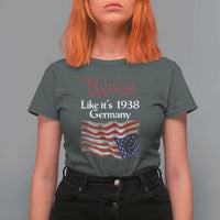 American Flag Resist T Shirt For Women Like It's 1938 Germany